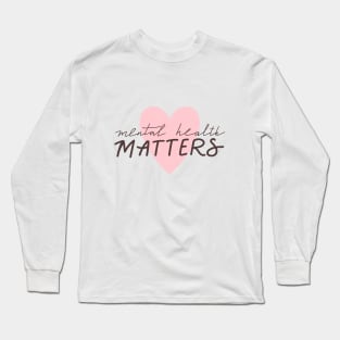 Mental health matters inspirational lettering phrase. Long Sleeve T-Shirt